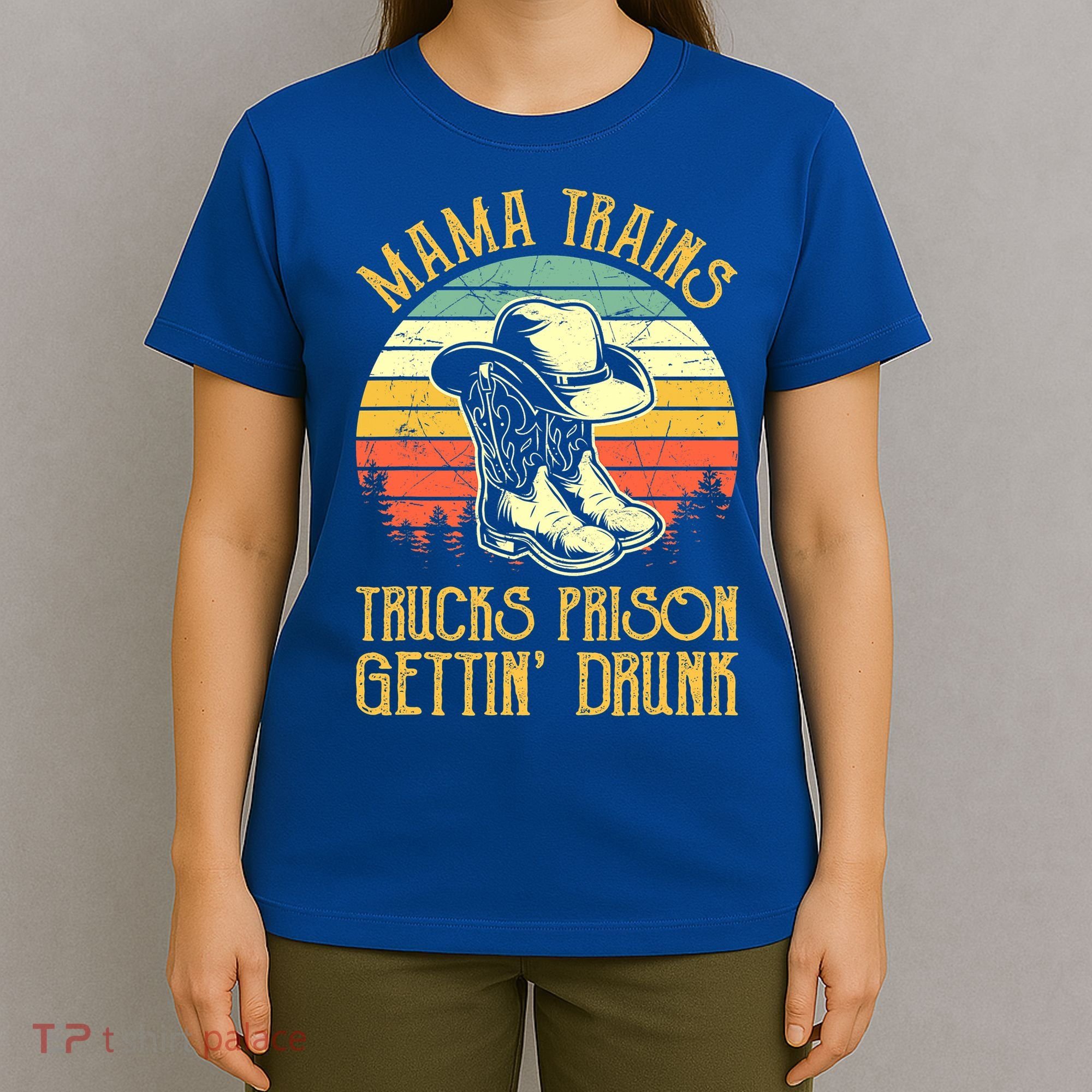 Mama Trains Trucks Prison Getting Drunk Country Music T-Shirt