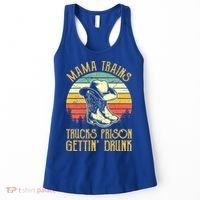 Mama Trains Trucks Prison Getting Drunk Country Music Women's Tank Top thumb 0