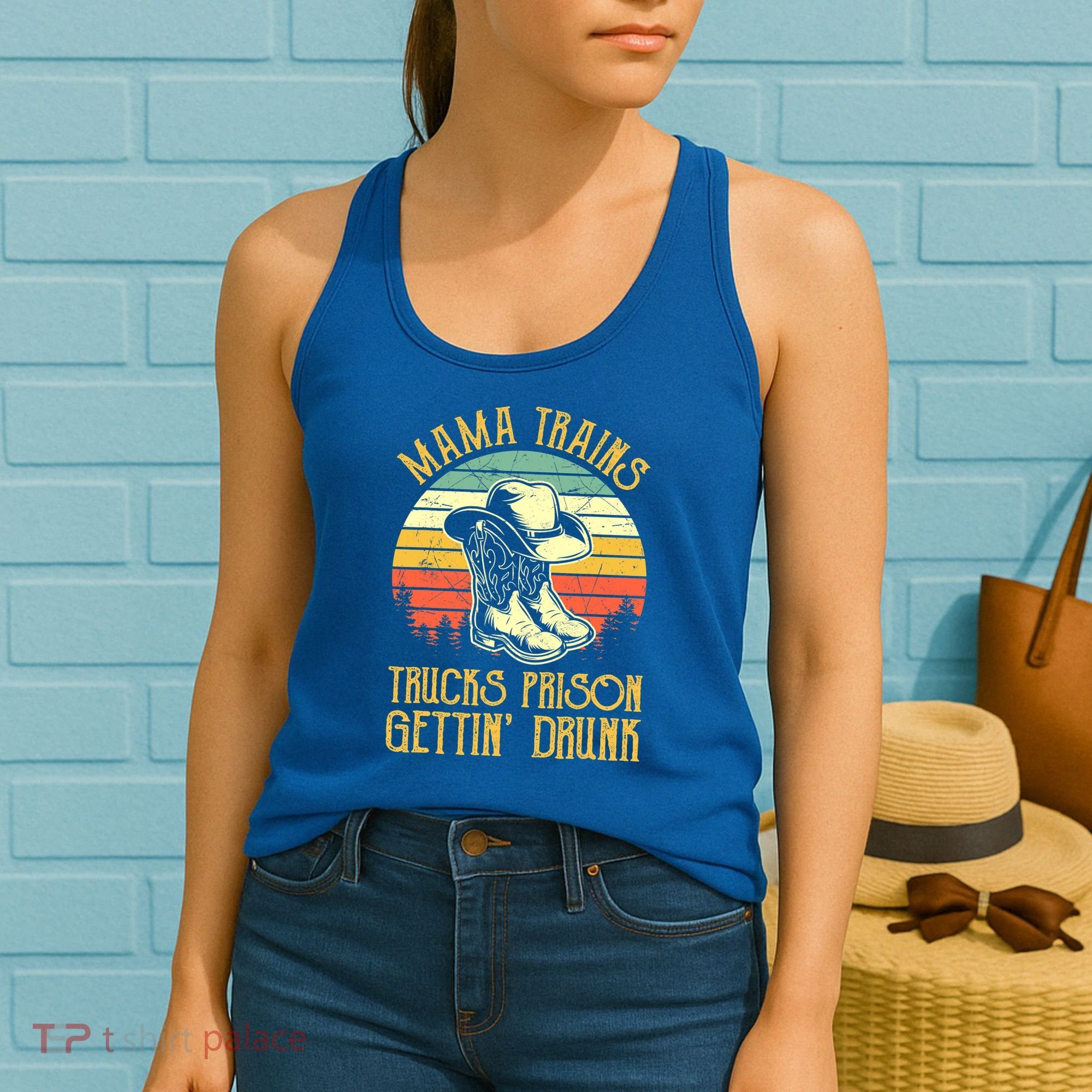 Mama Trains Trucks Prison Getting Drunk Country Music Women's Tank Top