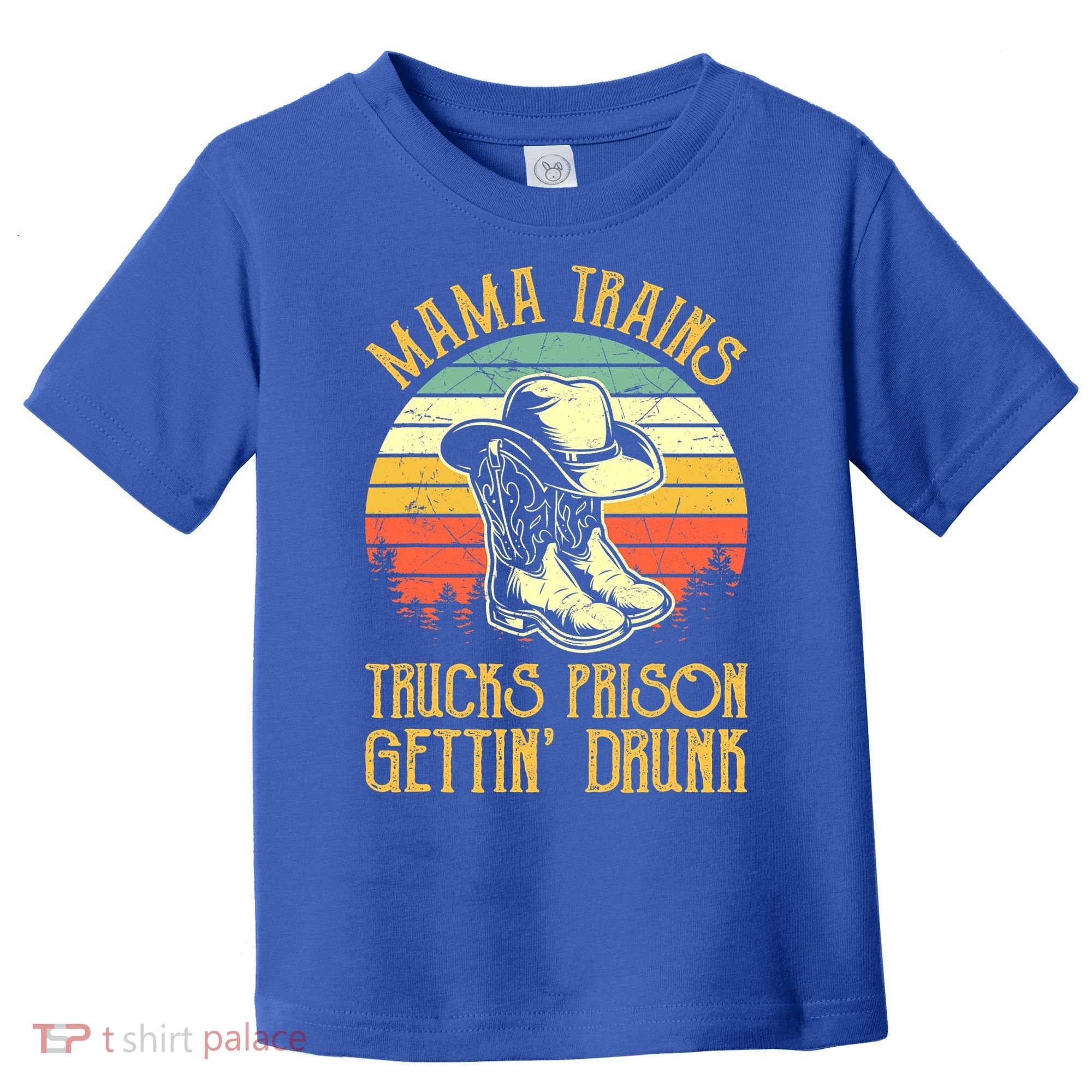 Mama Trains Trucks Prison Getting Drunk Country Music Toddler T-Shirt