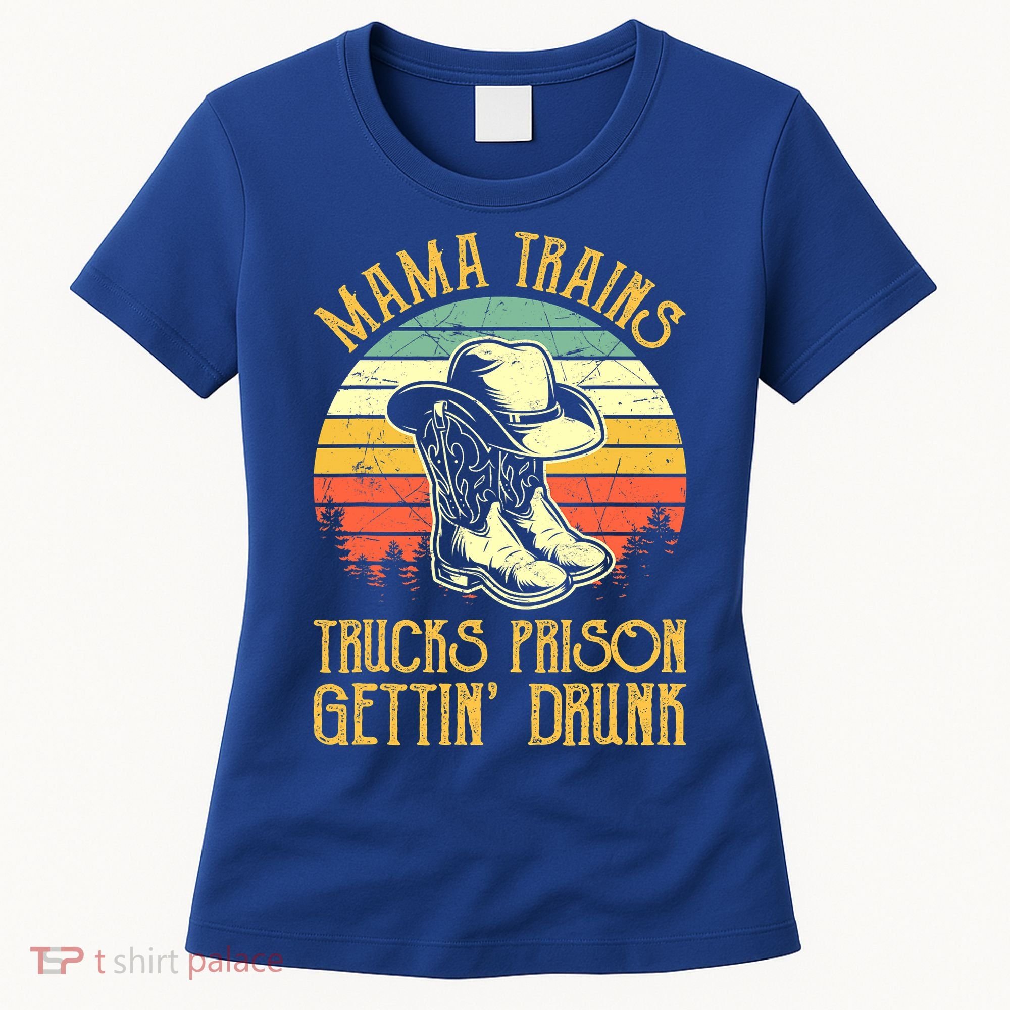 Mama Trains Trucks Prison Getting Drunk Country Music Women's T-Shirt