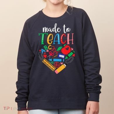 Made To Teach Gift For Teacher Women's Sweatshirt