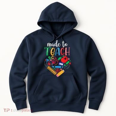 Made To Teach Gift For Teacher Hoodie