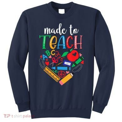 Made To Teach Gift For Teacher Sweatshirt
