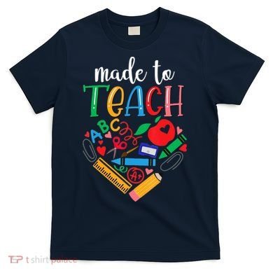 Made To Teach Gift For Teacher T-Shirt