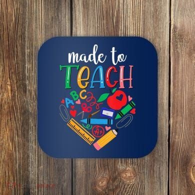 Made To Teach Gift For Teacher Coaster