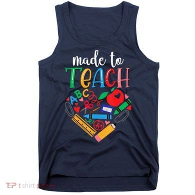 Made To Teach Gift For Teacher Tank Top