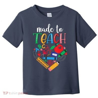 Made To Teach Gift For Teacher Toddler T-Shirt
