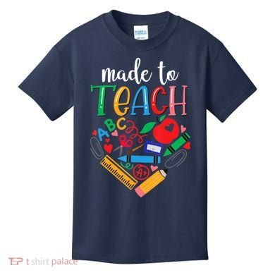 Made To Teach Gift For Teacher Kids T-Shirt