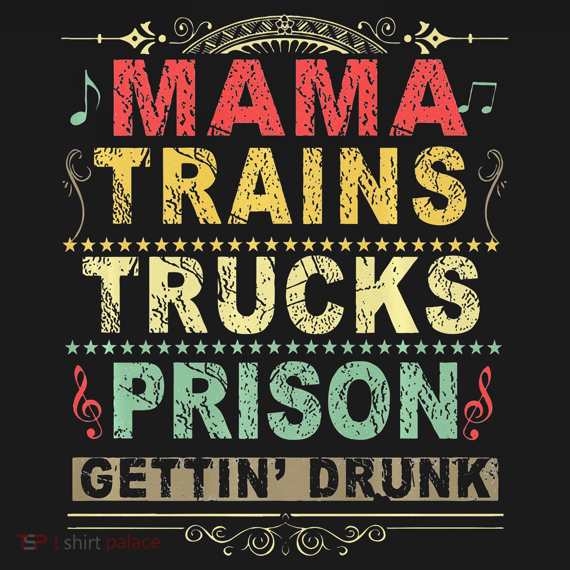 Mama Trains Trucks Prison Gettin Drunk Country Music Long Sleeve Shirt