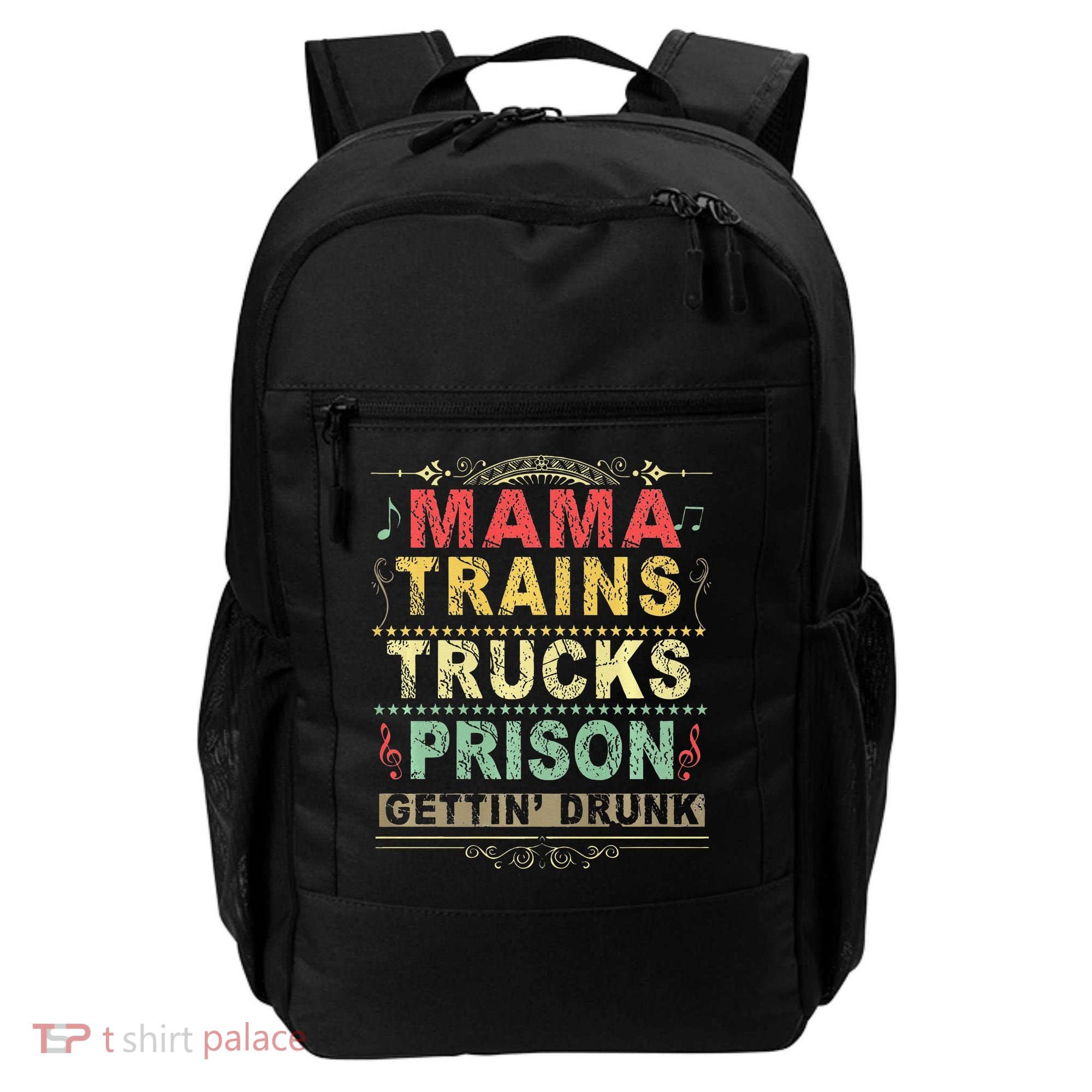 Mama Trains Trucks Prison Gettin Drunk Country Music Backpack