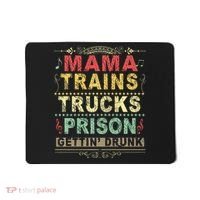 Mama Trains Trucks Prison Gettin Drunk Country Music Mousepad thumb 0
