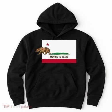 Moving To Texas Leaving California Funny Designed Hoodie