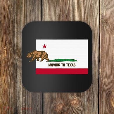 Moving To Texas Leaving California Funny Designed Coaster