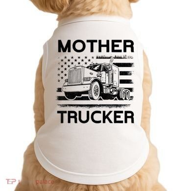 Mother Trucker Truck Driver Doggie Tank