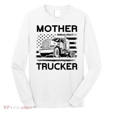 Mother Trucker Truck Driver Long Sleeve Shirt