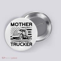 Mother Trucker Truck Driver Button thumb 0