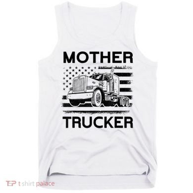 Mother Trucker Truck Driver Tank Top