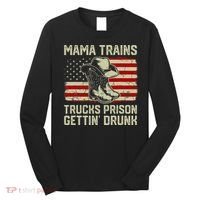 Mama Trains Trucks Prison Getting Drunk Country Music Long Sleeve Shirt thumb 0