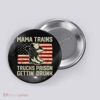 Mama Trains Trucks Prison Getting Drunk Country Music Button thumb 0