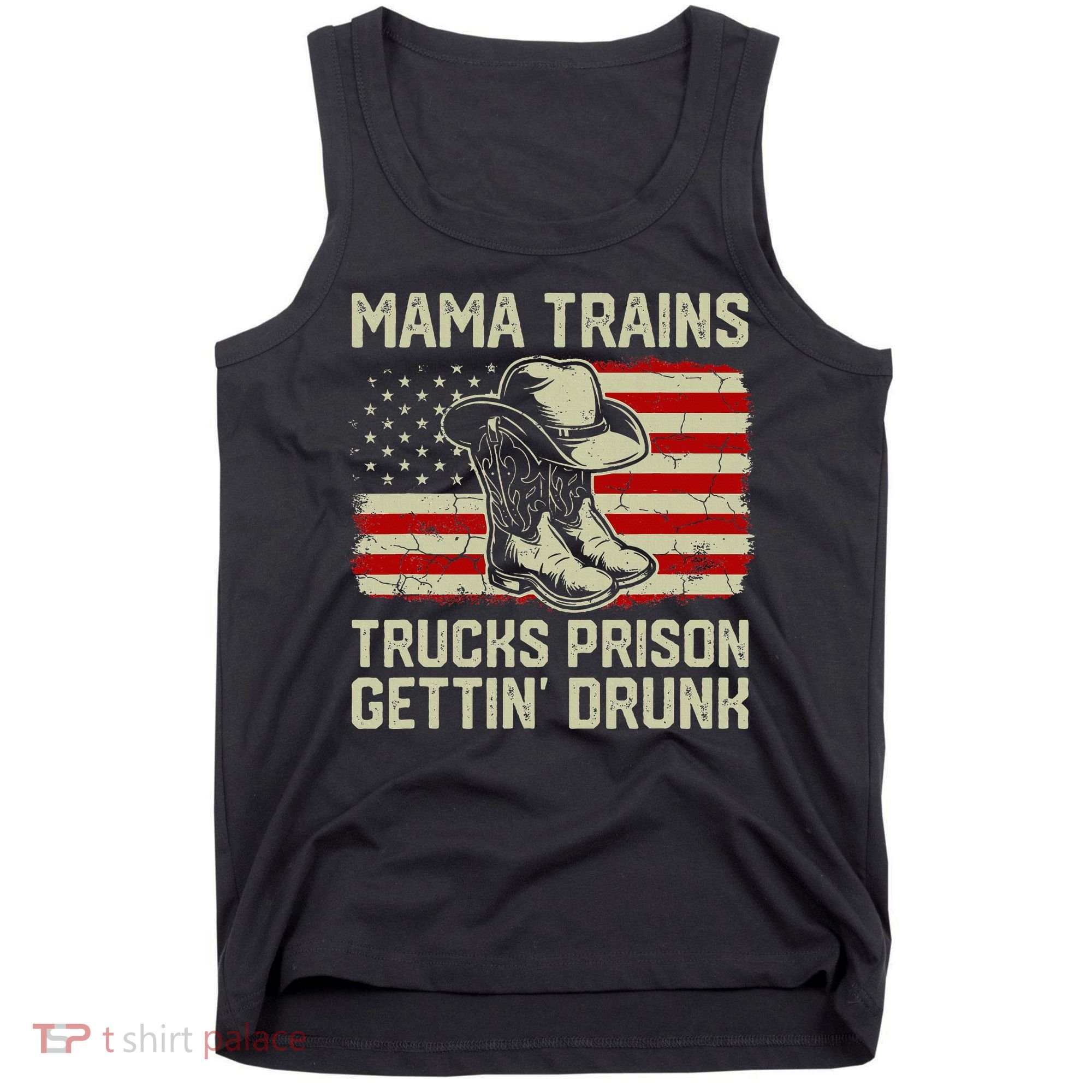 Mama Trains Trucks Prison Getting Drunk Country Music Tank Top