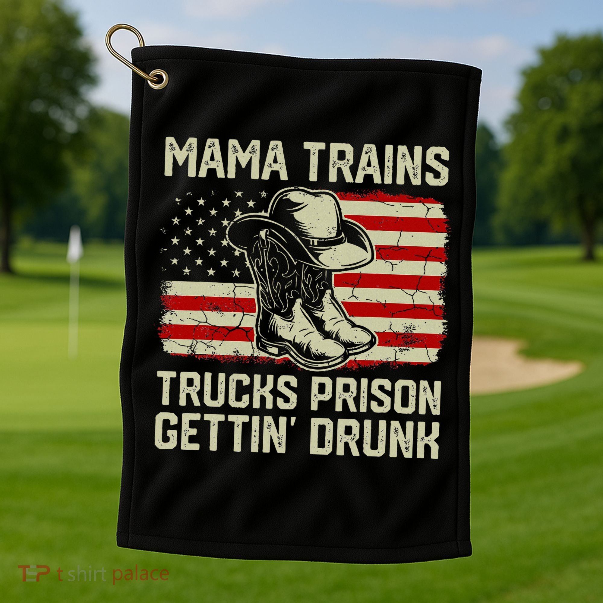 Mama Trains Trucks Prison Getting Drunk Country Music Golf Towel