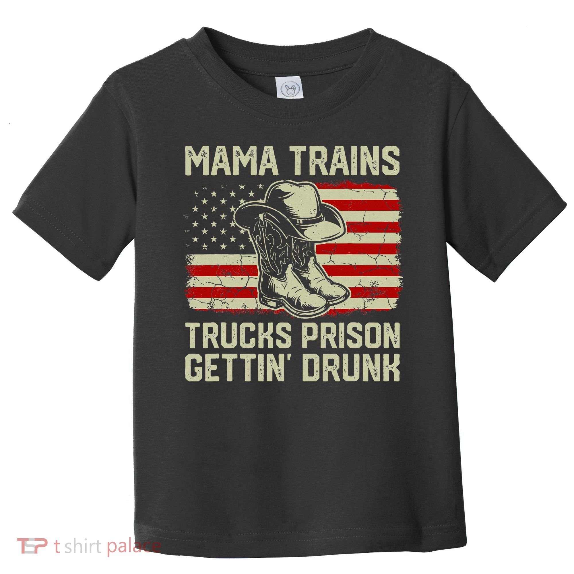 Mama Trains Trucks Prison Getting Drunk Country Music Toddler T-Shirt