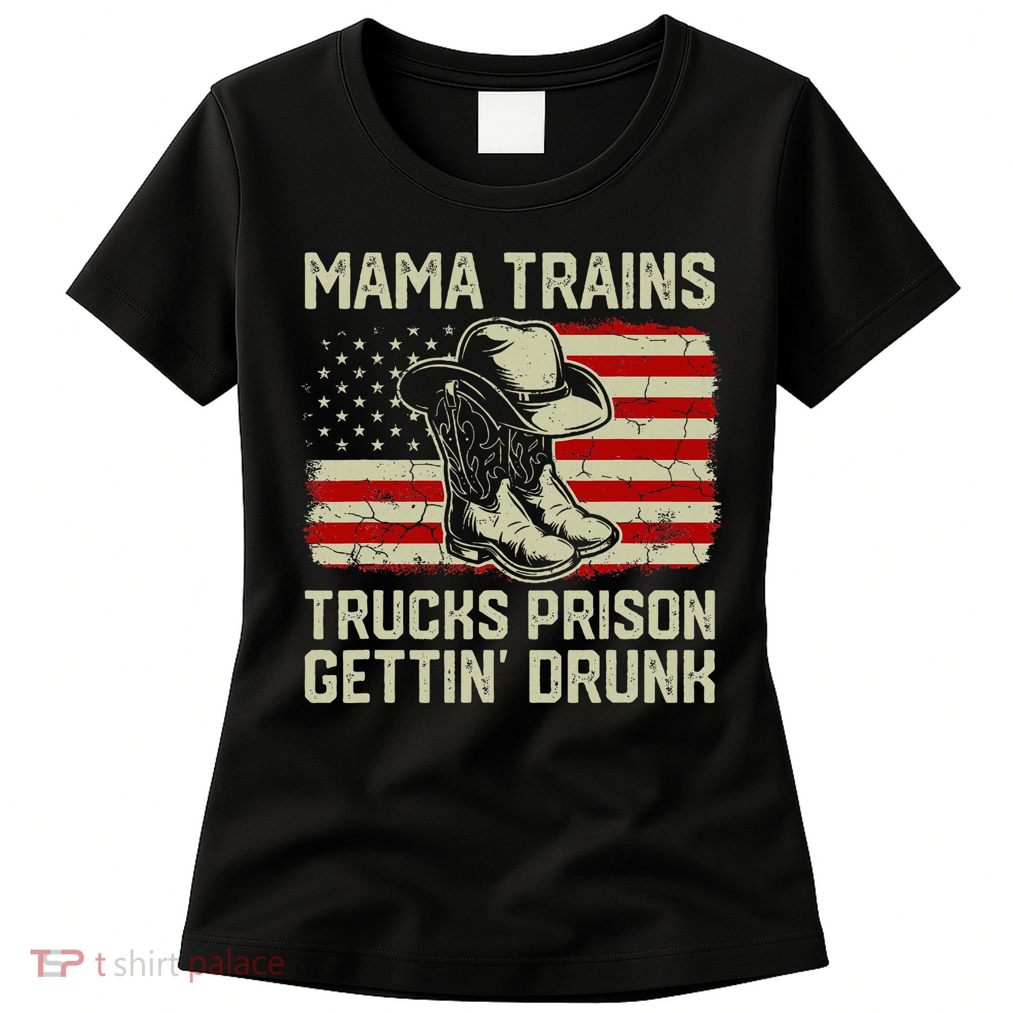Mama Trains Trucks Prison Getting Drunk Country Music Women's T-Shirt