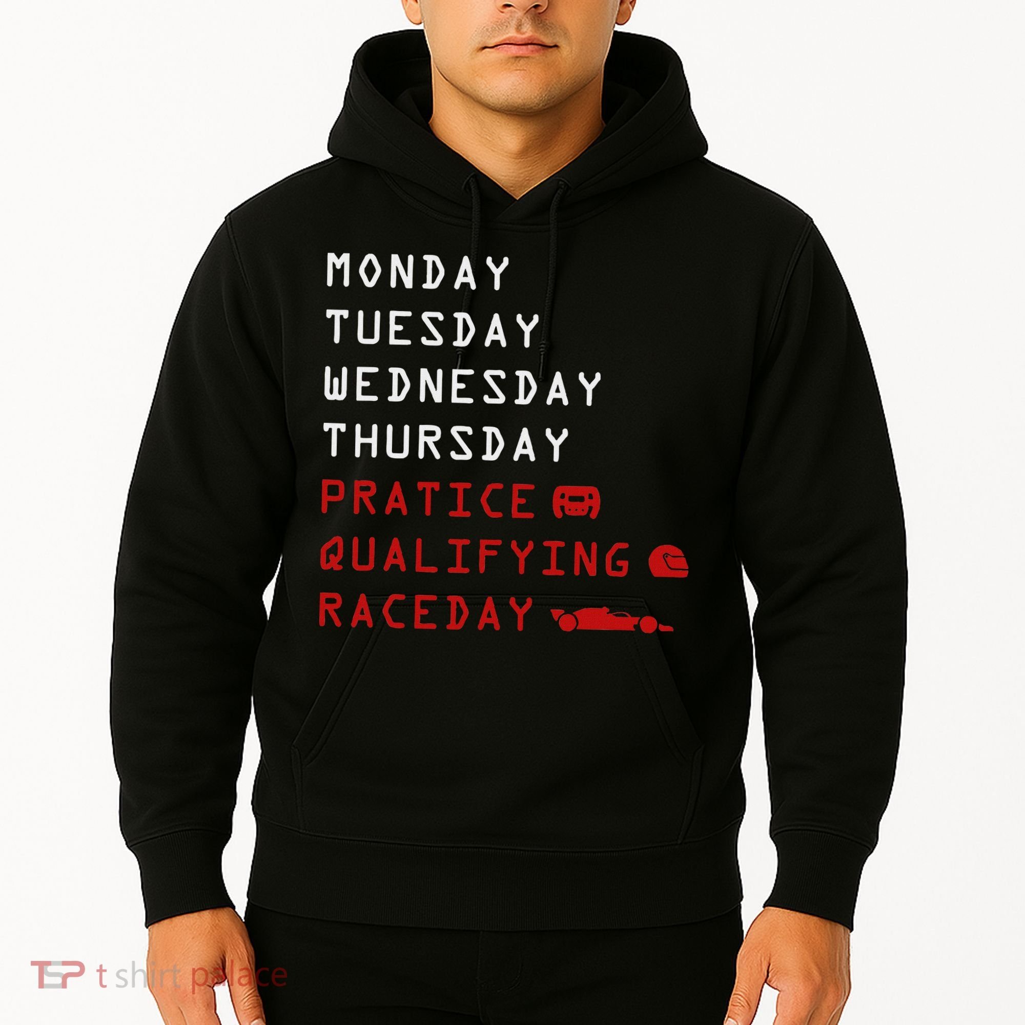 Monday Tuesday Thursday Practice Qualifying Race Day Hoodie