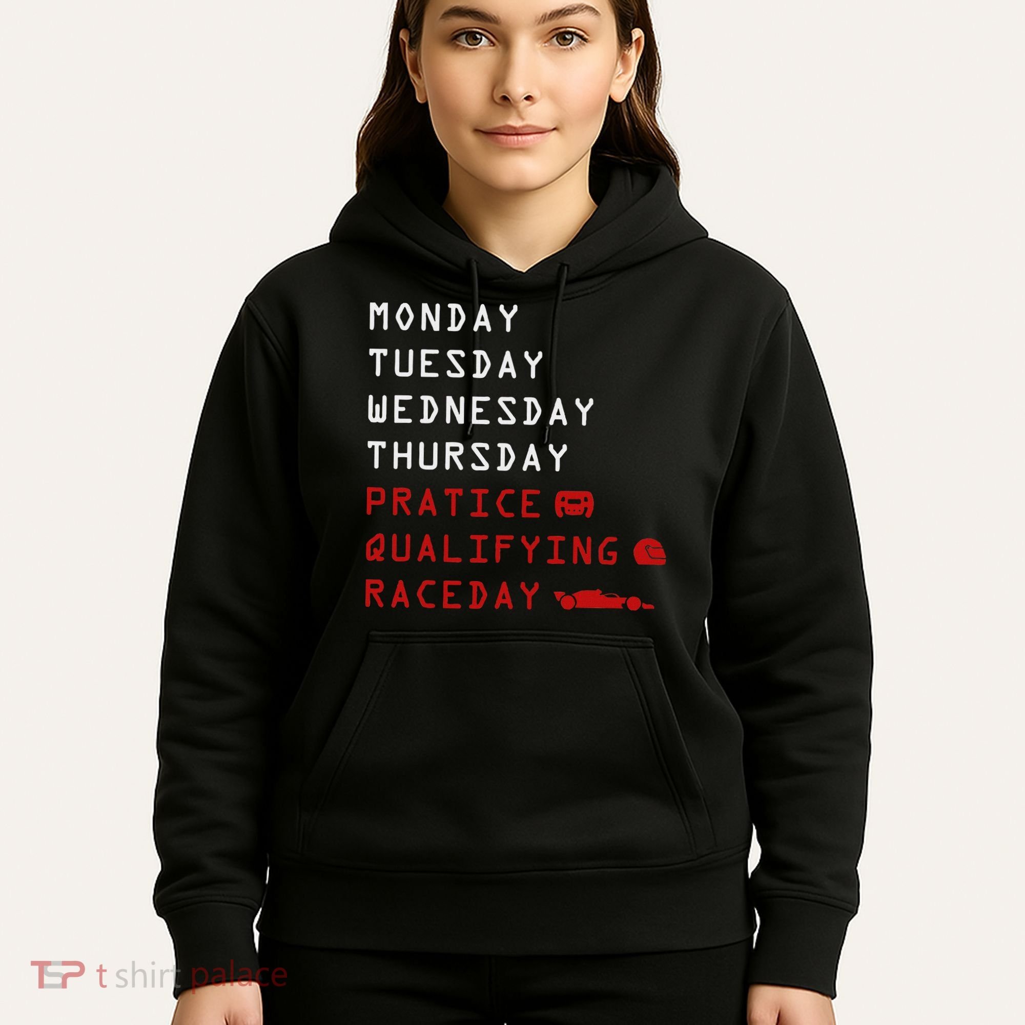 Monday Tuesday Thursday Practice Qualifying Race Day Hoodie