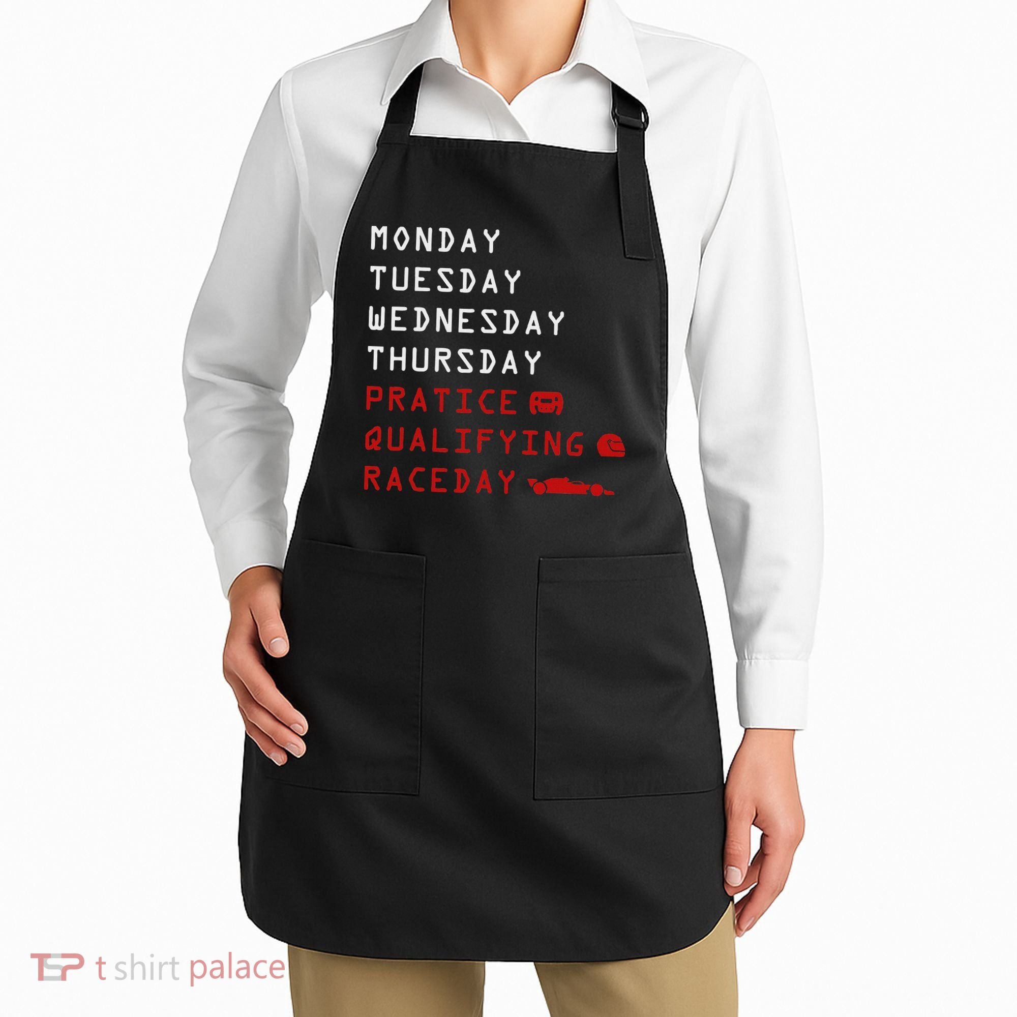 Monday Tuesday Thursday Practice Qualifying Race Day Apron