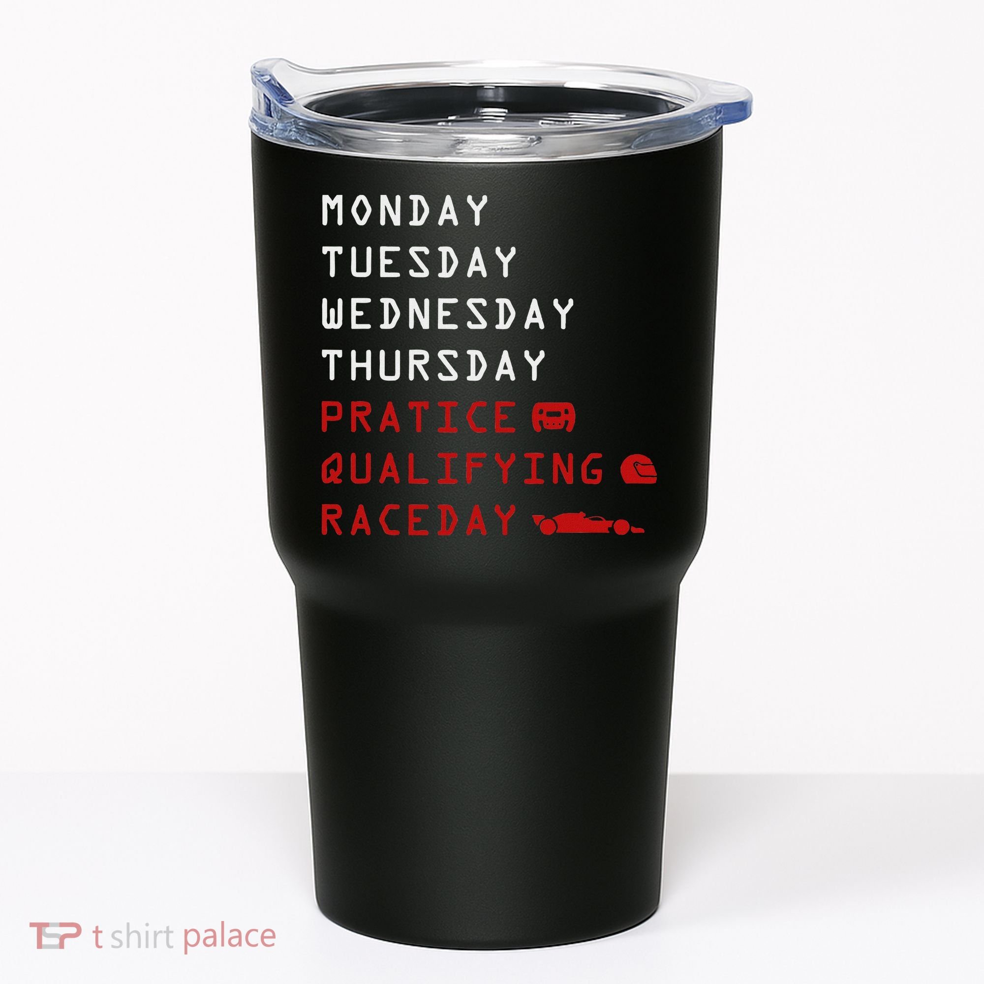 Monday Tuesday Thursday Practice Qualifying Race Day Tumbler