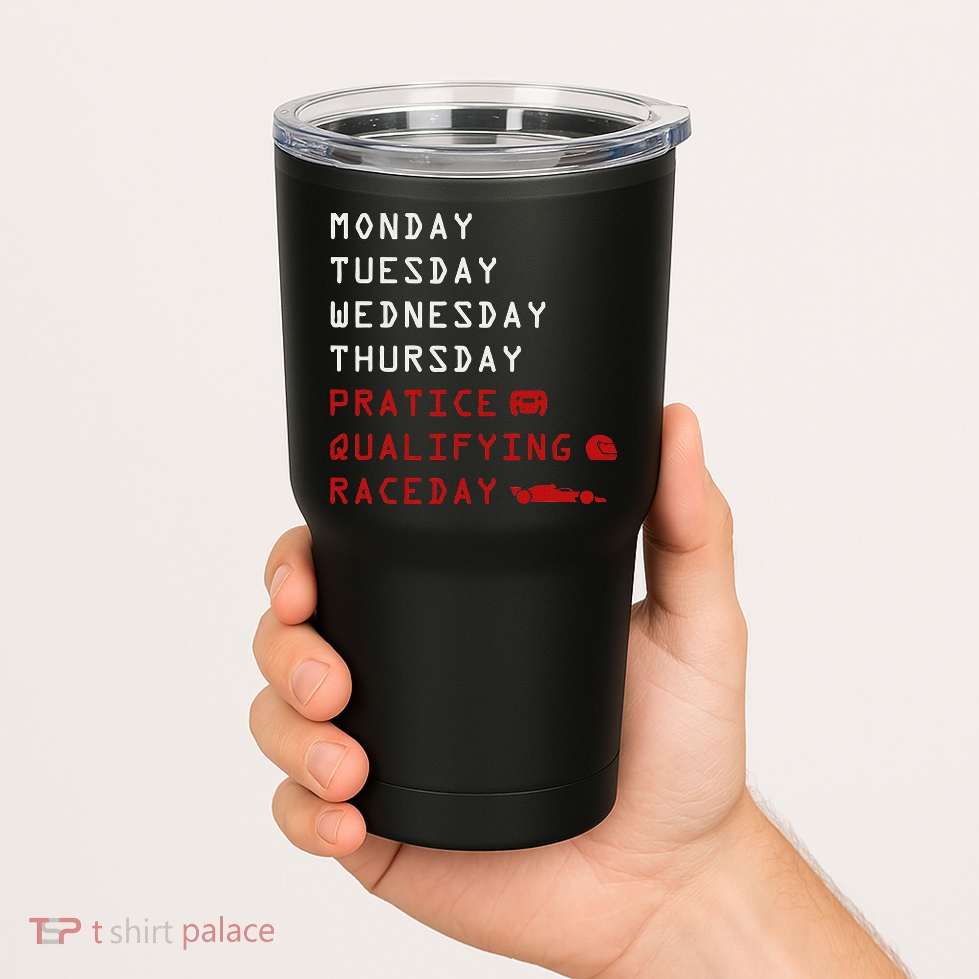 Monday Tuesday Thursday Practice Qualifying Race Day Tumbler