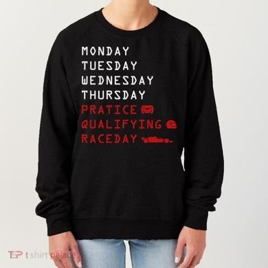 Monday Tuesday Thursday Practice Qualifying Race Day Women's Sweatshirt