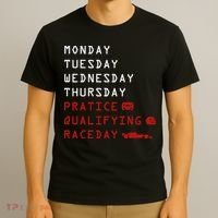 Monday Tuesday Thursday Practice Qualifying Race Day T-Shirt thumb 3