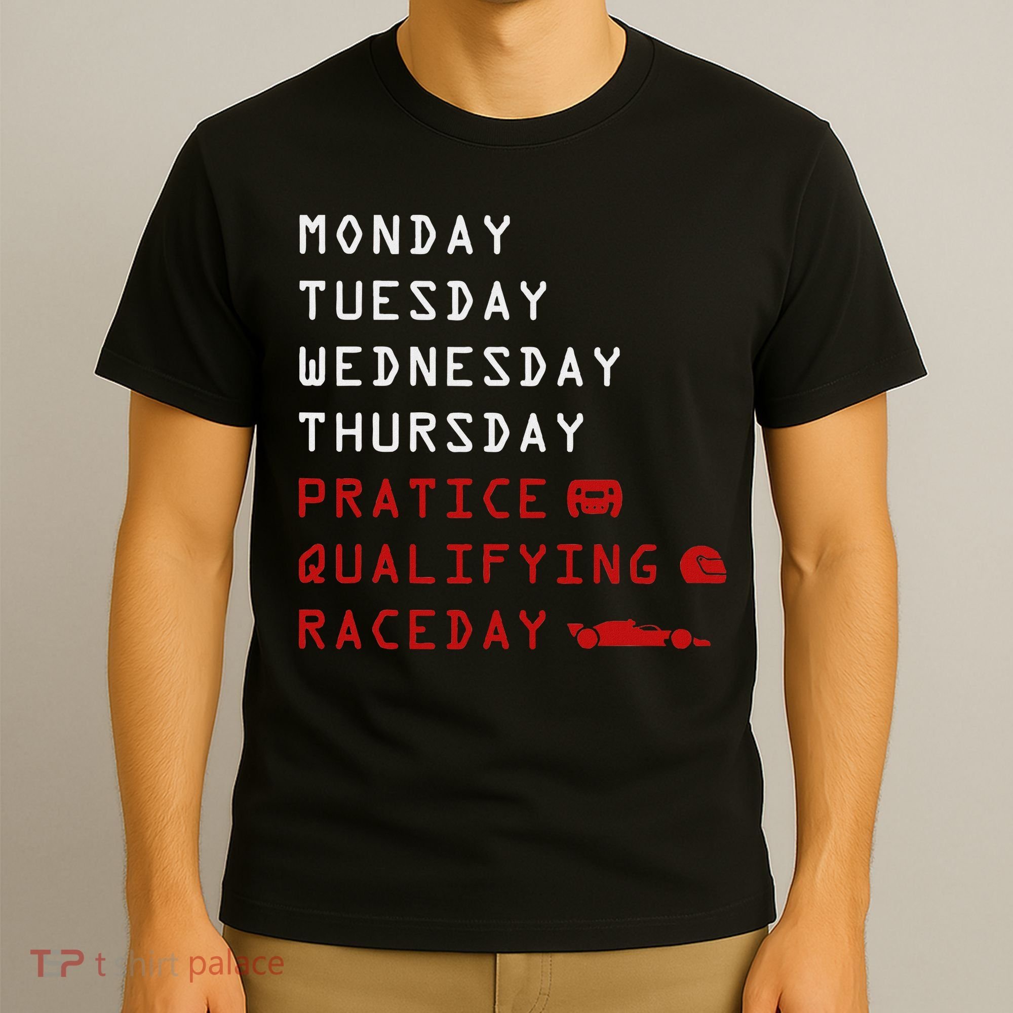 Monday Tuesday Thursday Practice Qualifying Race Day T-Shirt