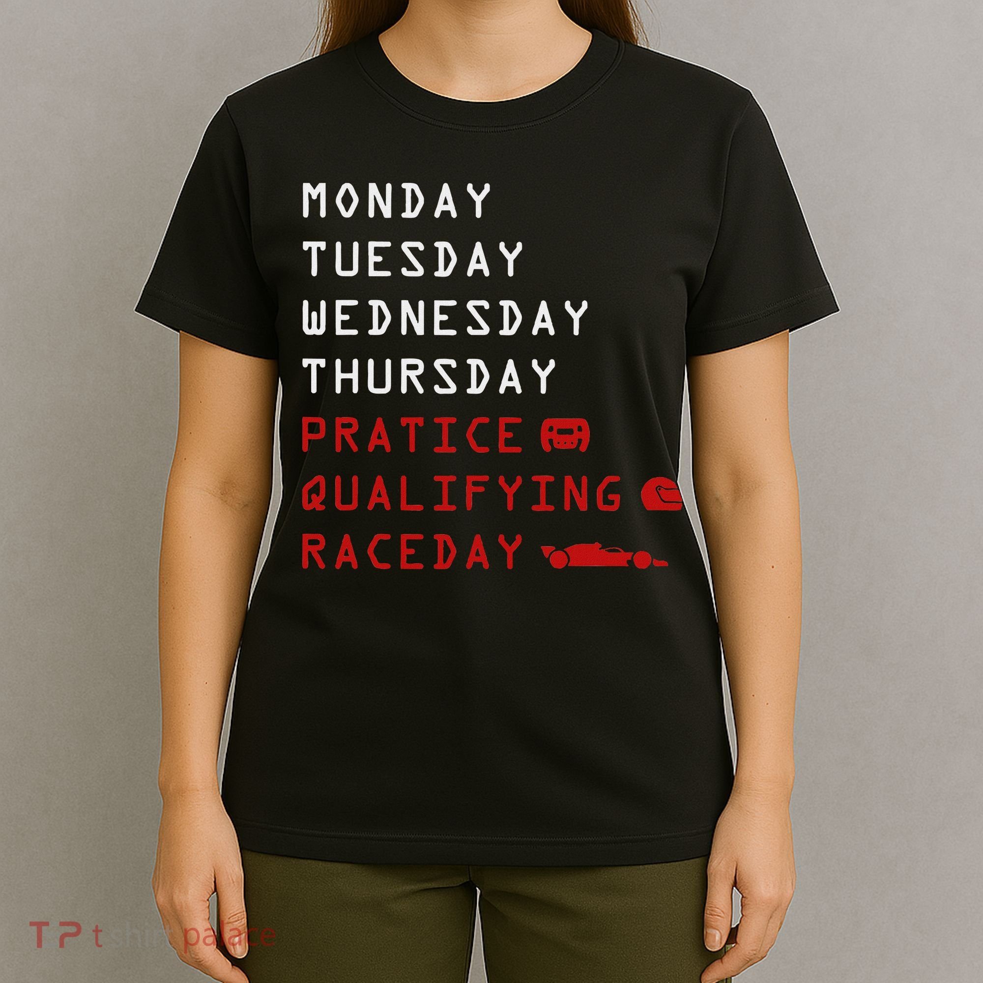 Monday Tuesday Thursday Practice Qualifying Race Day T-Shirt