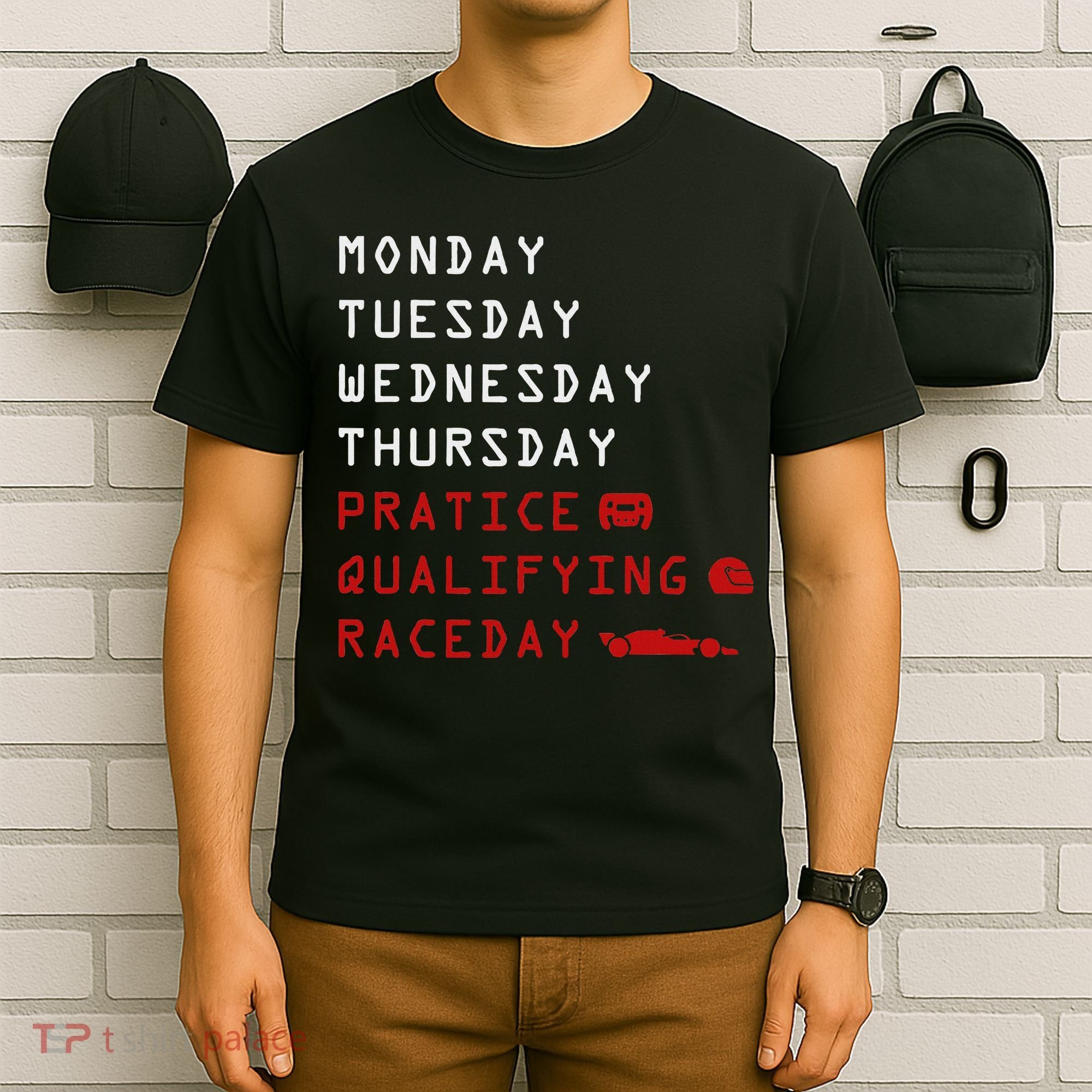 Monday Tuesday Thursday Practice Qualifying Race Day T-Shirt