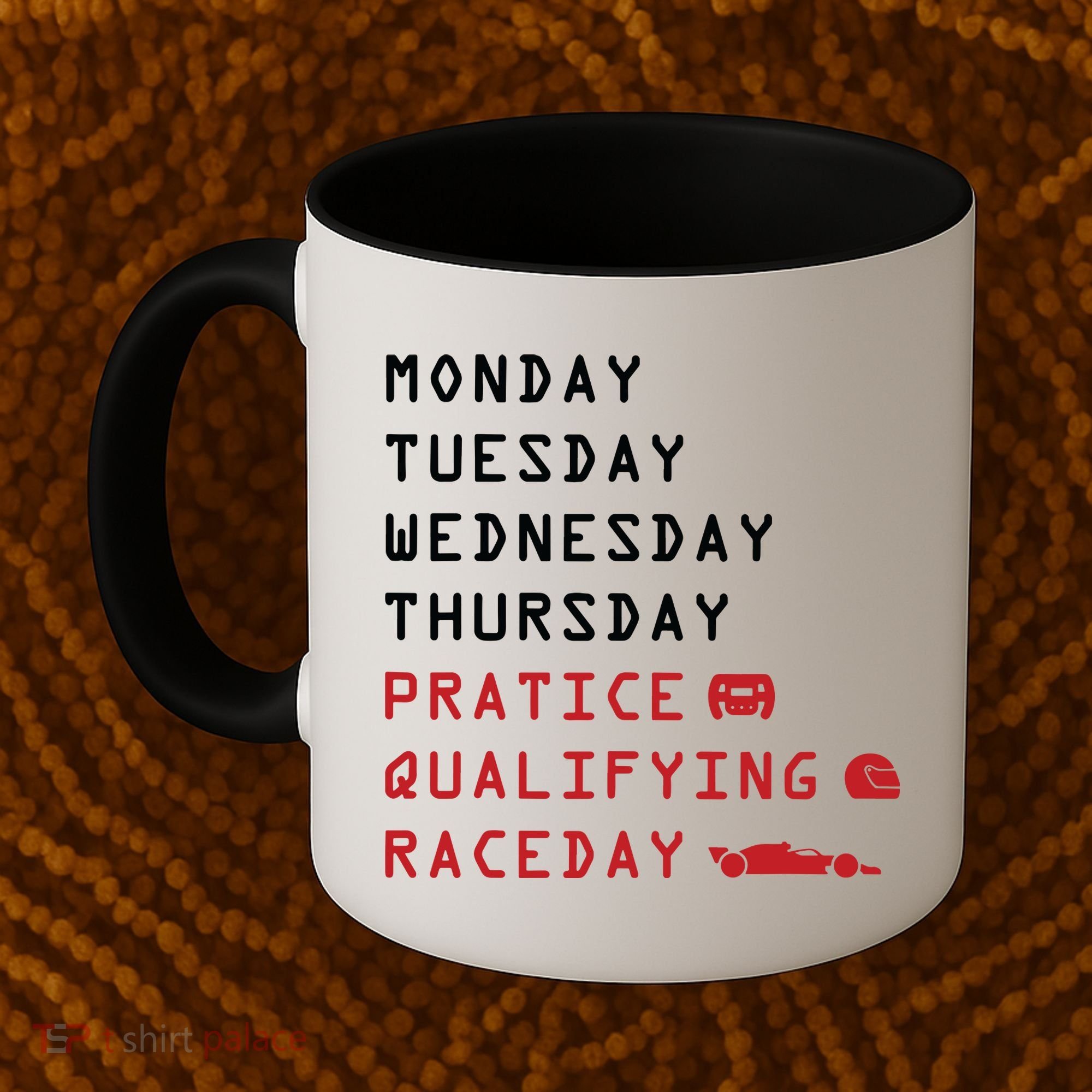 Monday Tuesday Thursday Practice Qualifying Race Day Coffee Mug
