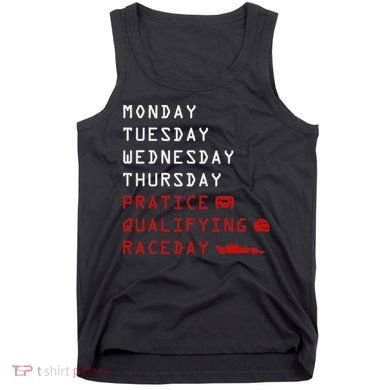 Monday Tuesday Thursday Practice Qualifying Race Day Tank Top