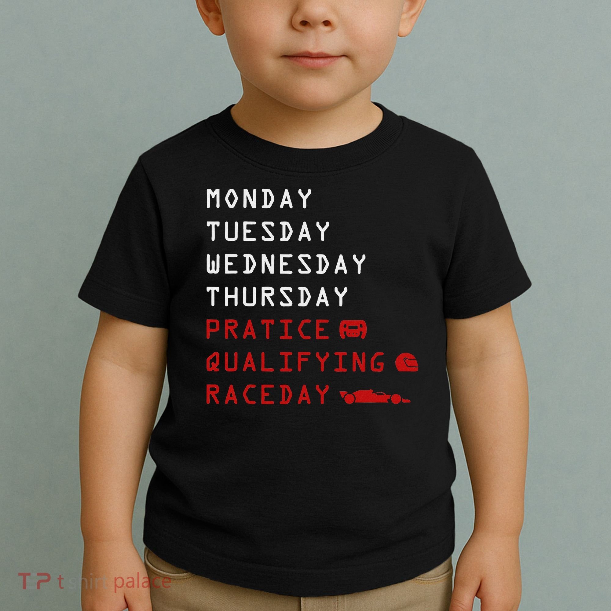 Monday Tuesday Thursday Practice Qualifying Race Day Toddler T-Shirt