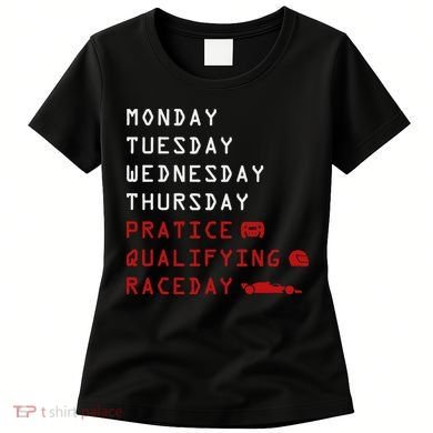 Monday Tuesday Thursday Practice Qualifying Race Day Women's T-Shirt