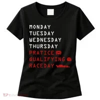 Monday Tuesday Thursday Practice Qualifying Race Day Women's T-Shirt thumb 0