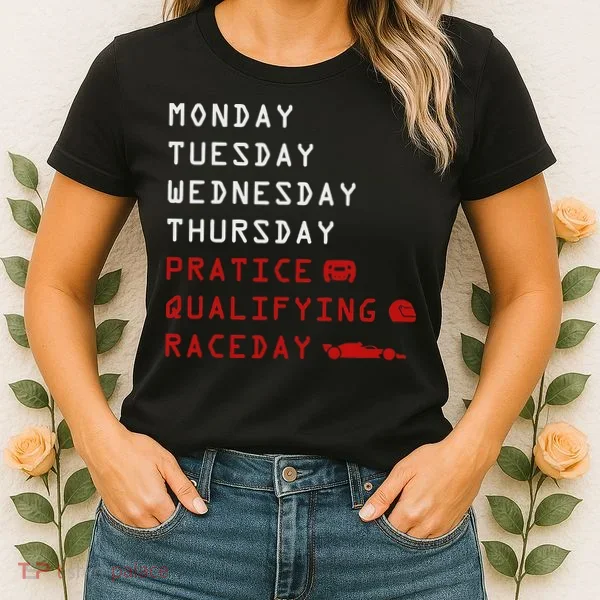 Monday Tuesday Thursday Practice Qualifying Race Day Women's T-Shirt