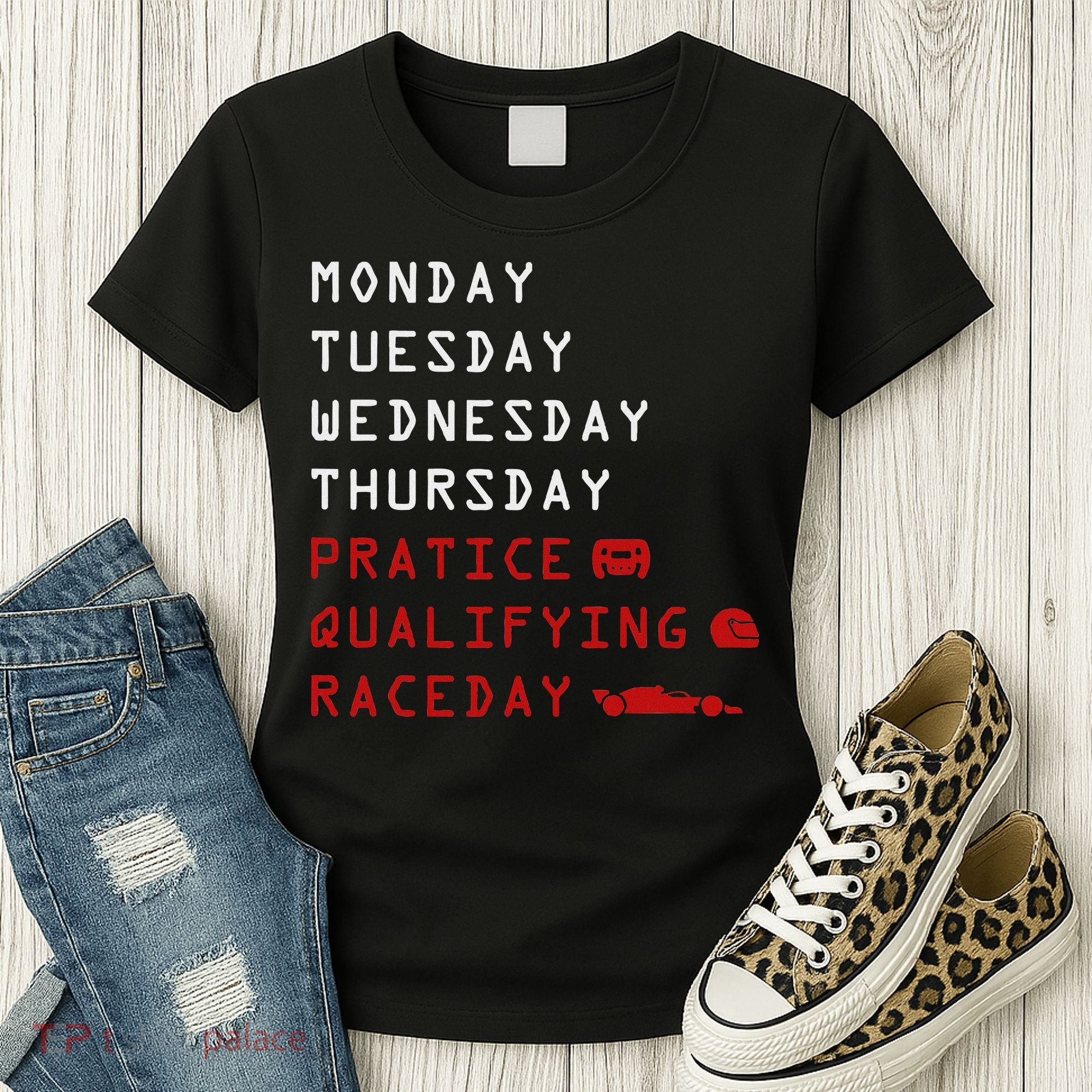 Monday Tuesday Thursday Practice Qualifying Race Day Women's T-Shirt