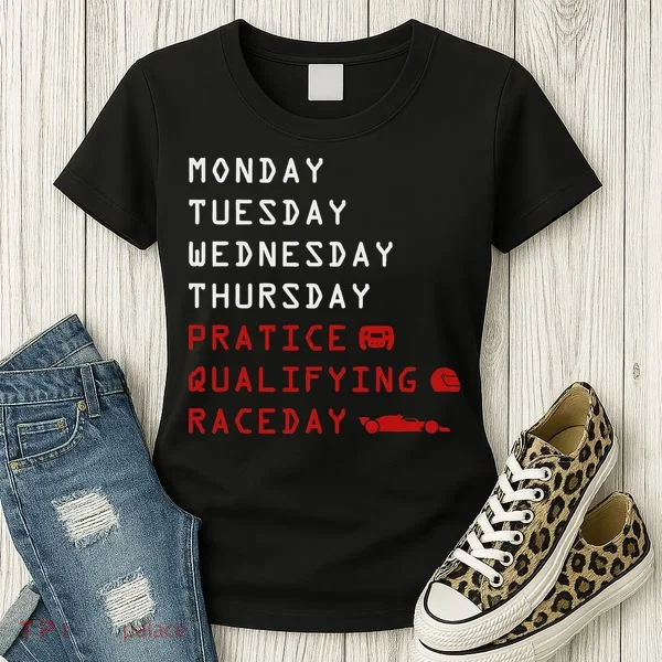 Monday Tuesday Thursday Practice Qualifying Race Day Women's T-Shirt