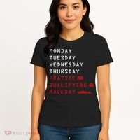 Monday Tuesday Thursday Practice Qualifying Race Day Women's T-Shirt thumb 4