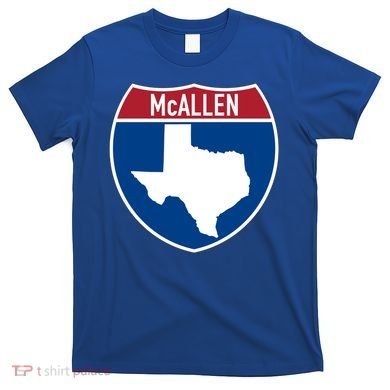 Mcallen Texas Tx Interstate Highway Vacation Souvenir Great Gift T-Shirt