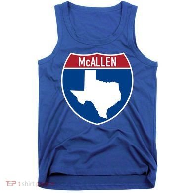 Mcallen Texas Tx Interstate Highway Vacation Souvenir Great Gift Tank Top