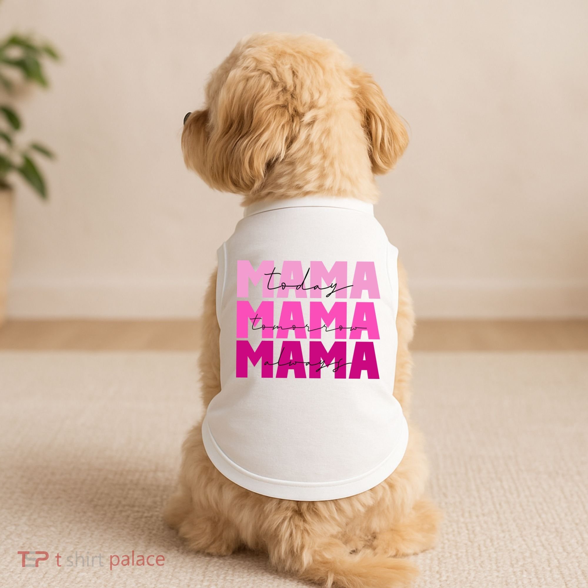 Mama Today Tomorrow And Always Cute Mother's Day Doggie Tank